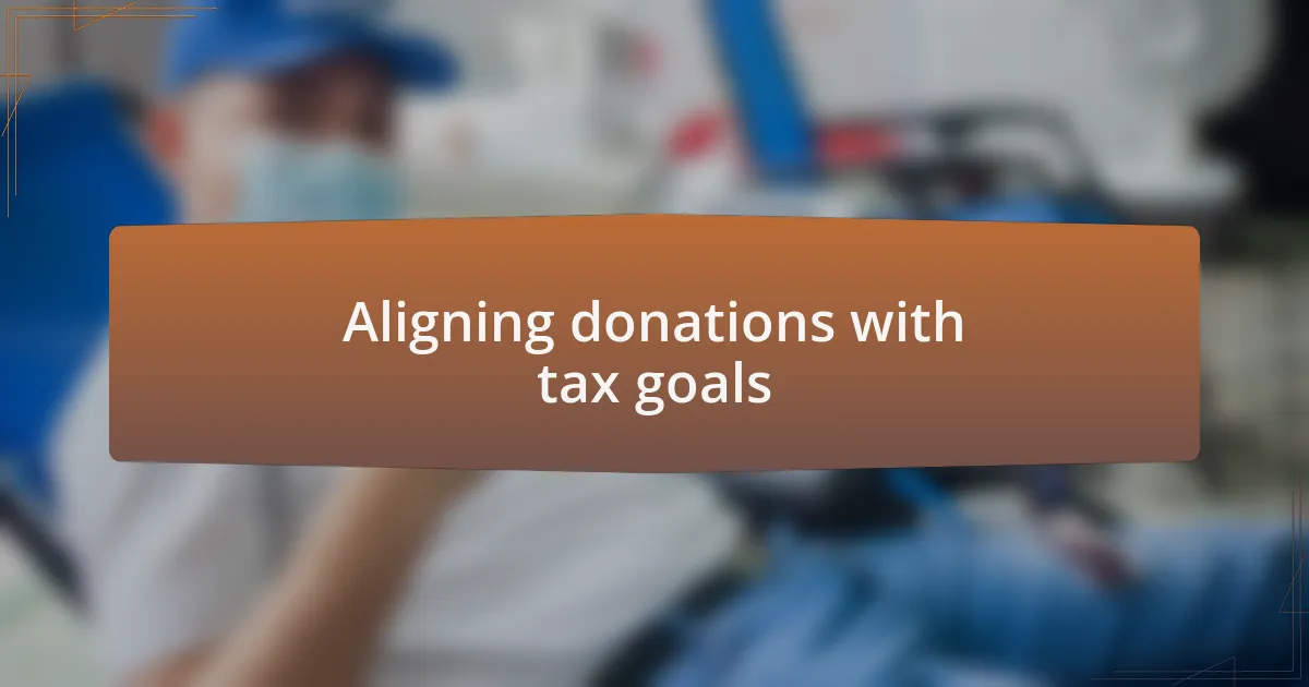 Aligning donations with tax goals