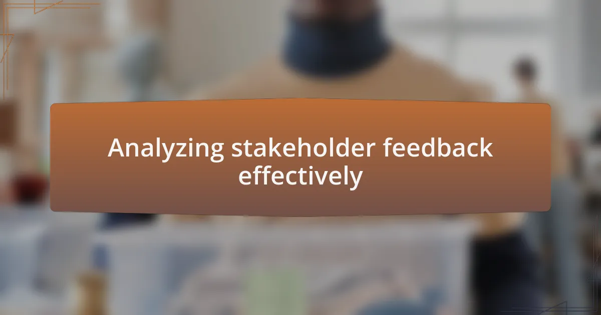 Analyzing stakeholder feedback effectively