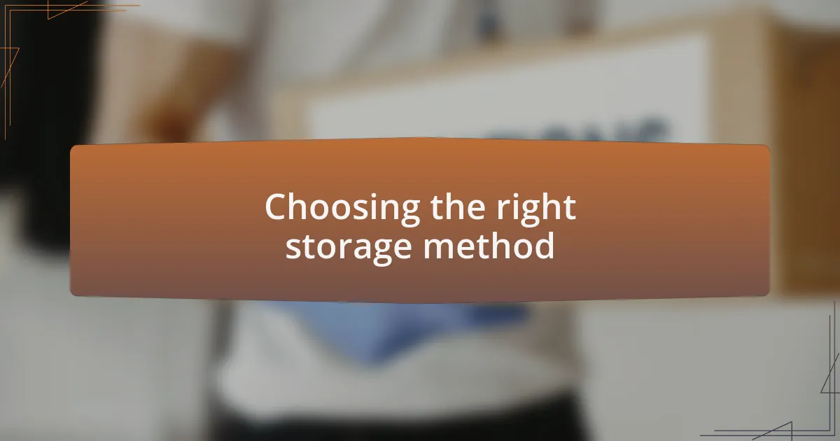 Choosing the right storage method