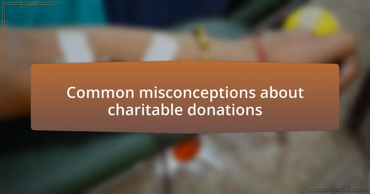 Common misconceptions about charitable donations