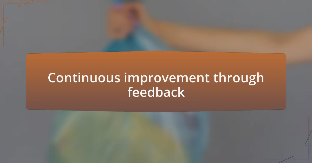 Continuous improvement through feedback