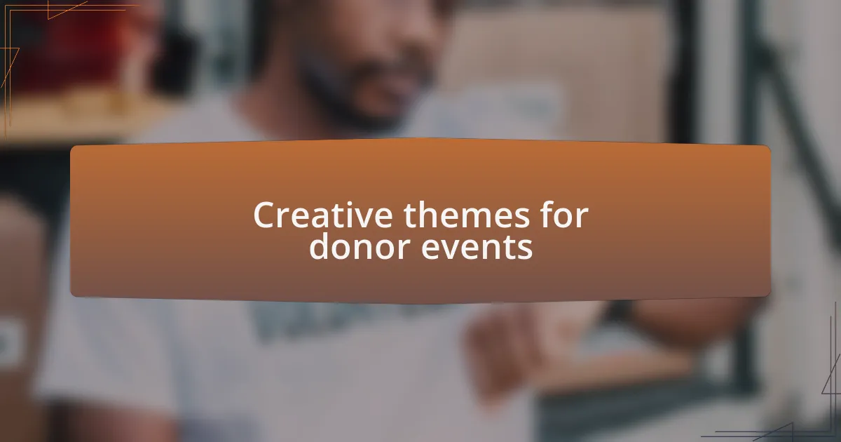 Creative themes for donor events