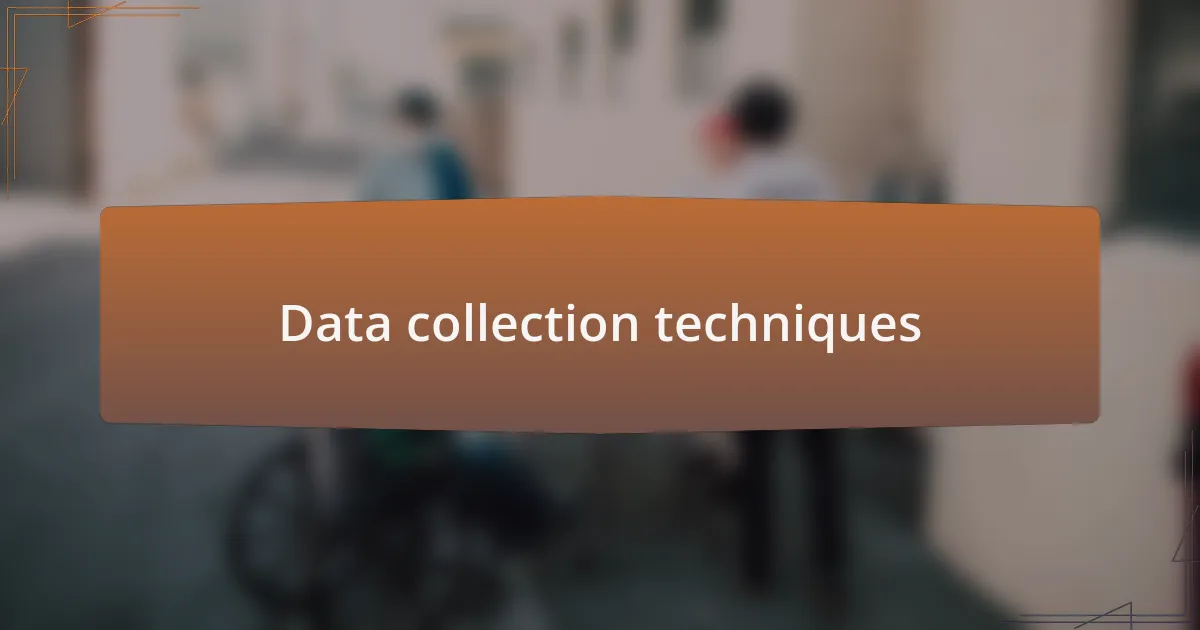 Data collection techniques