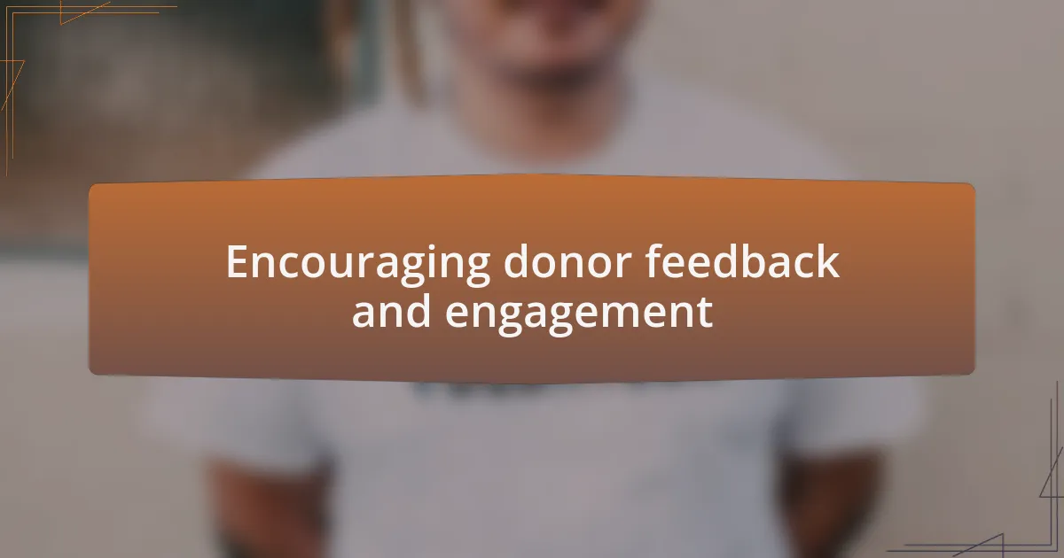 Encouraging donor feedback and engagement