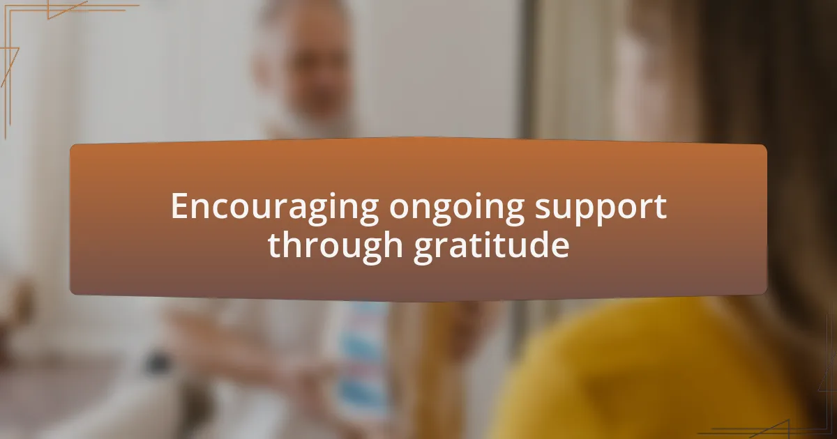 Encouraging ongoing support through gratitude