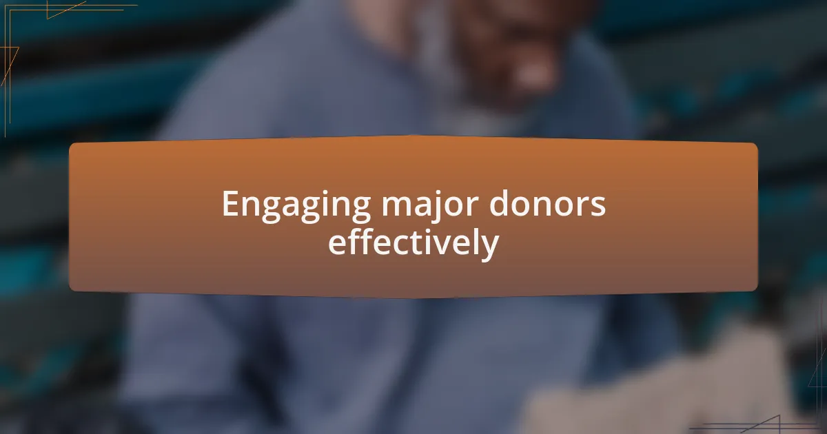 Engaging major donors effectively