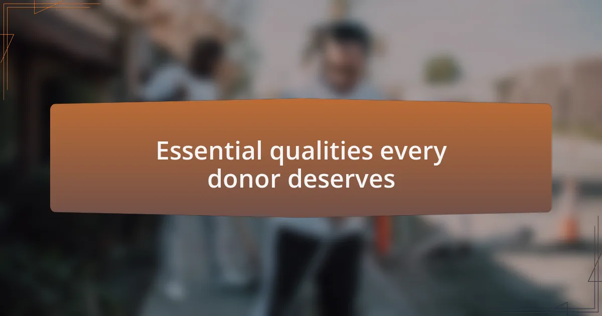 Essential qualities every donor deserves