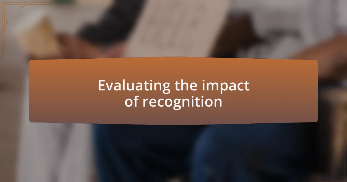 Evaluating the impact of recognition