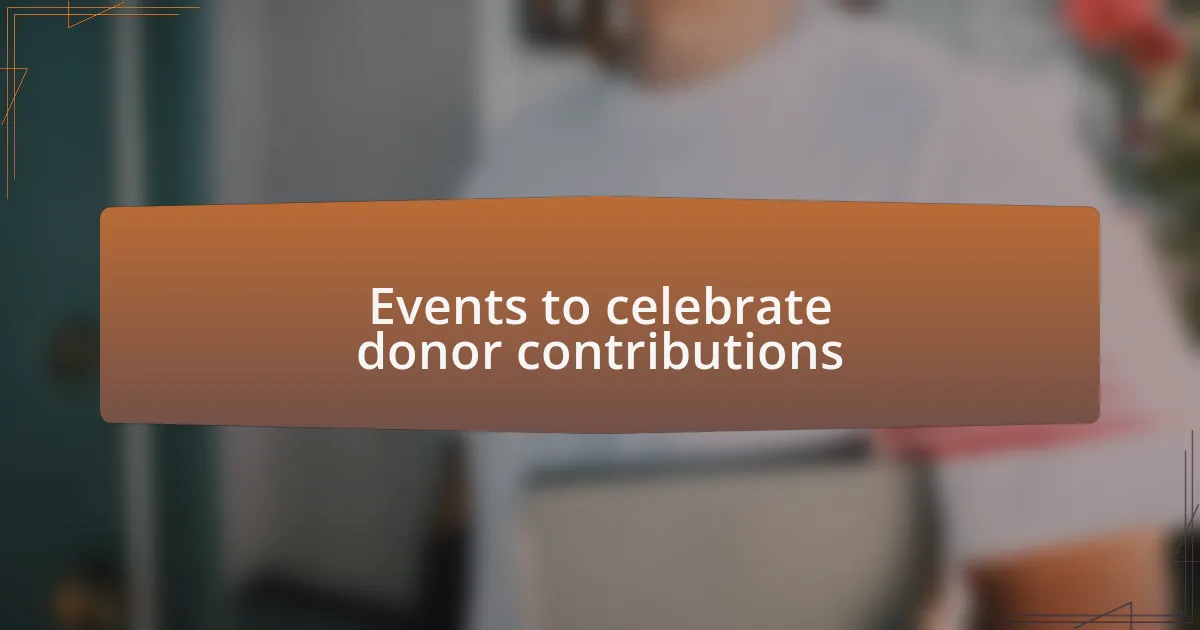 Events to celebrate donor contributions