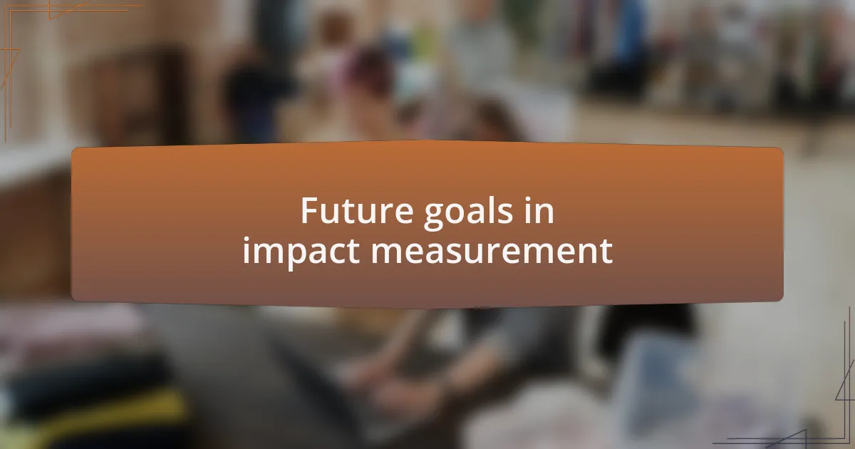 Future goals in impact measurement