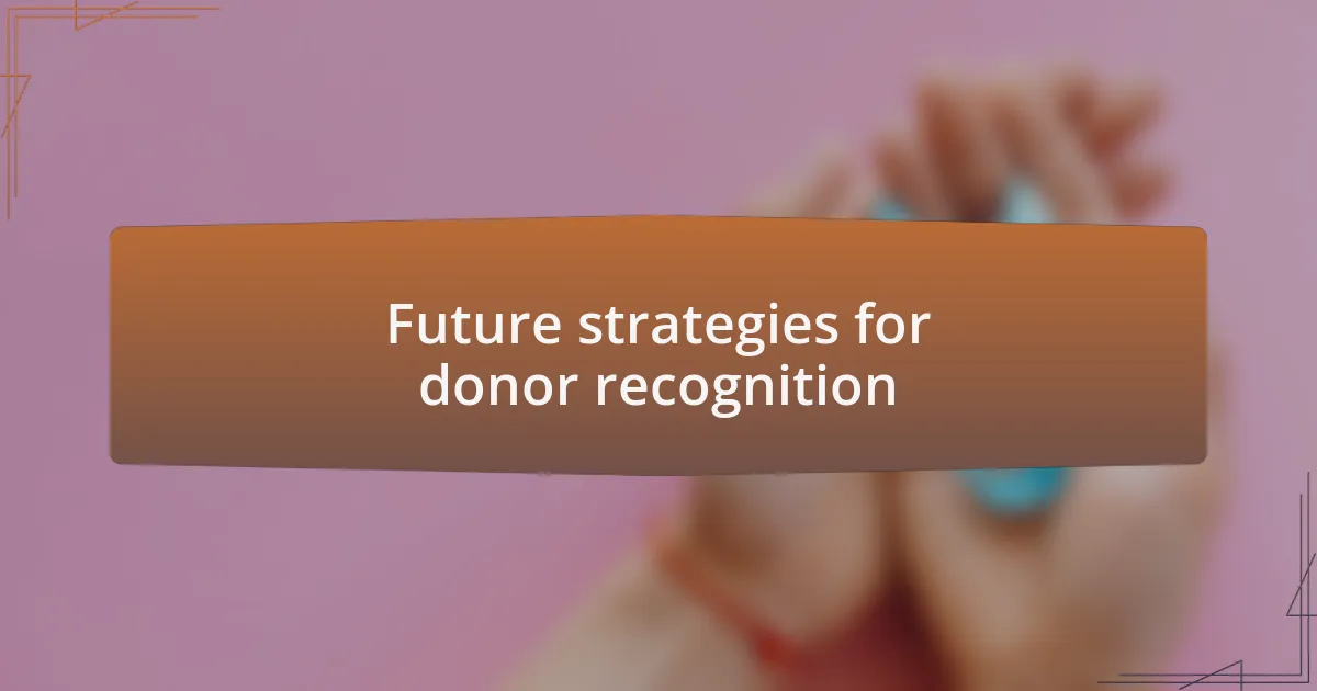 Future strategies for donor recognition