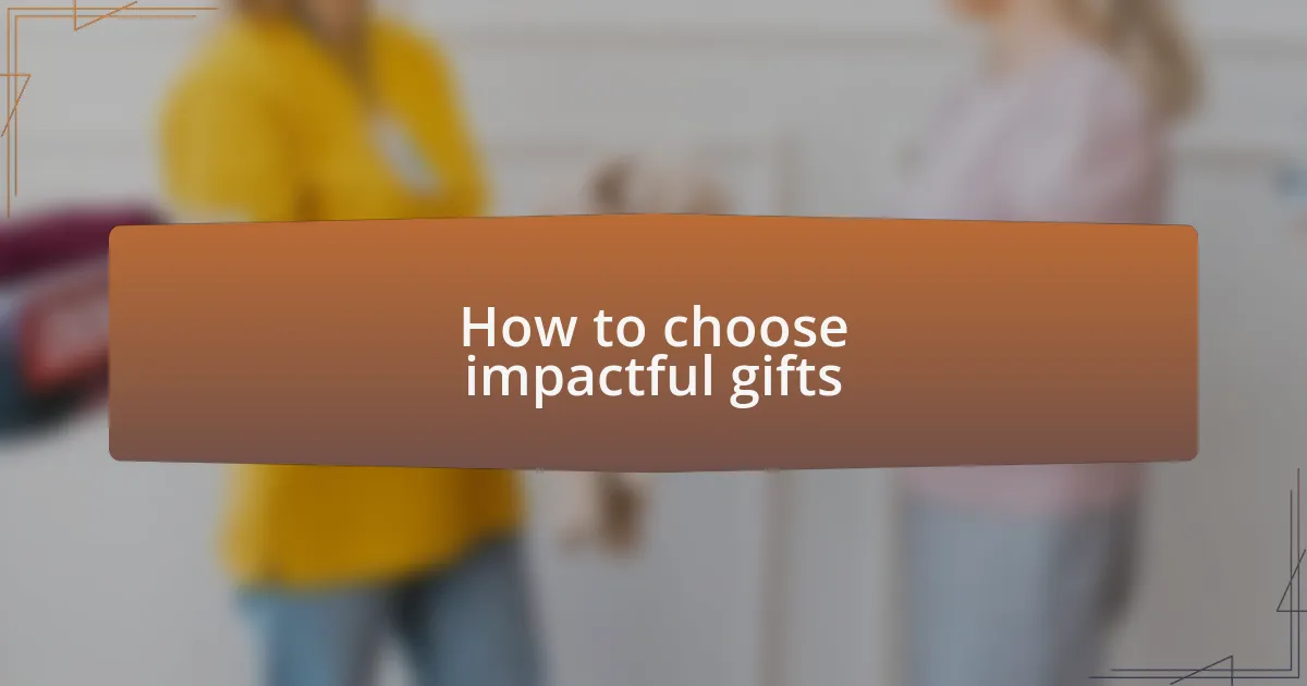 How to choose impactful gifts