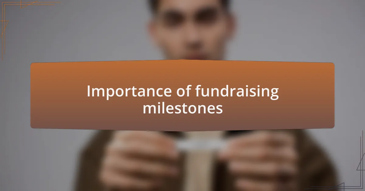 Importance of fundraising milestones