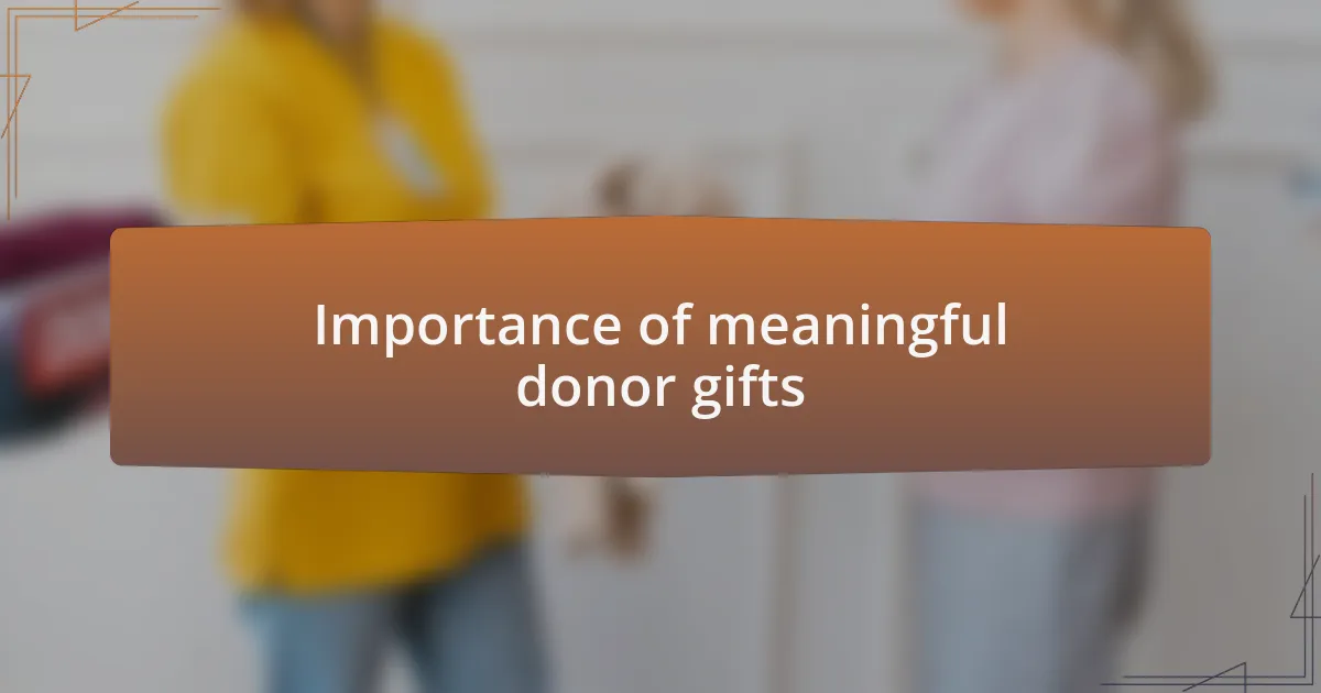 Importance of meaningful donor gifts