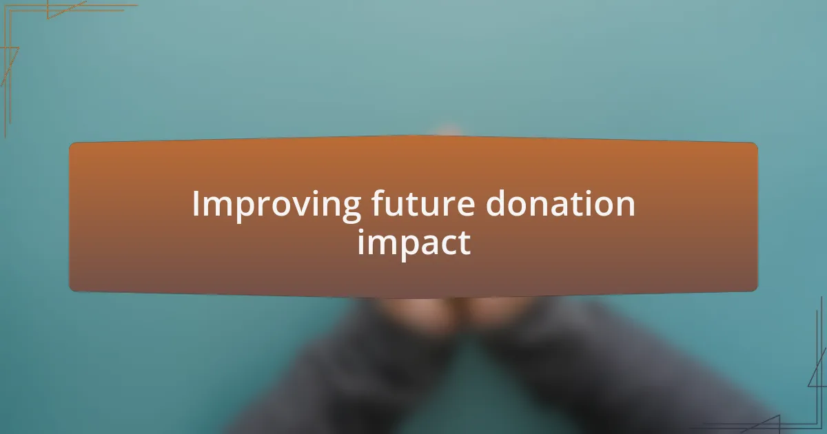 Improving future donation impact