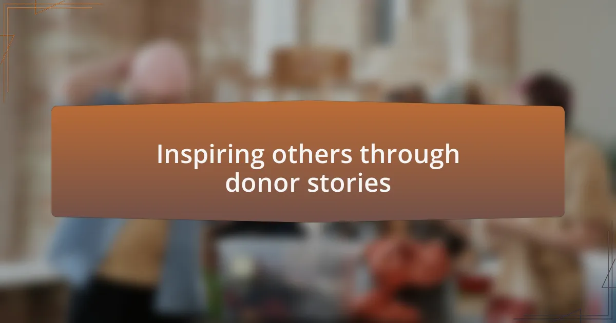 Inspiring others through donor stories