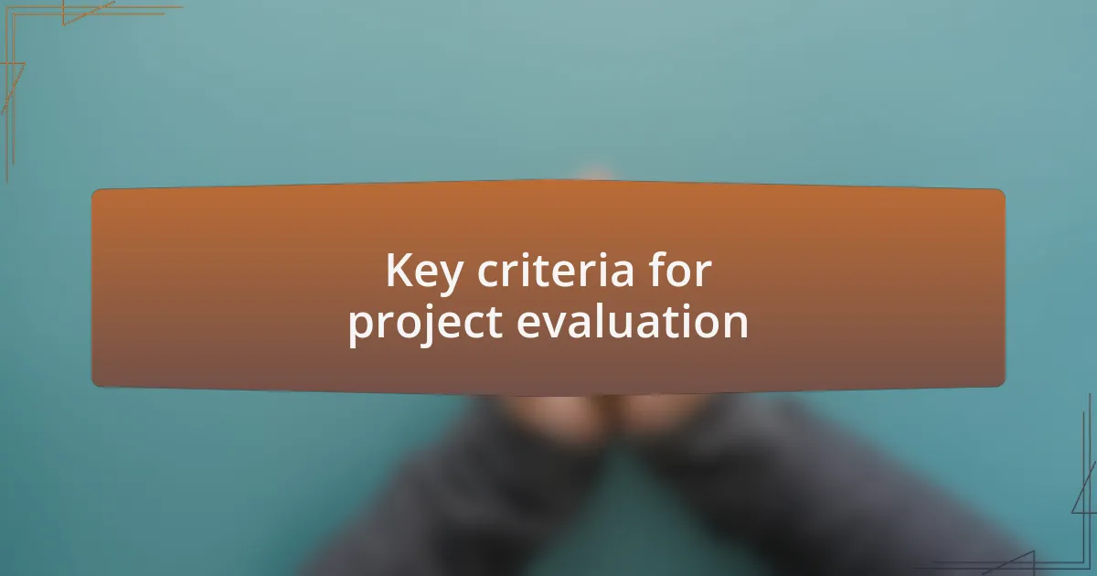 Key criteria for project evaluation