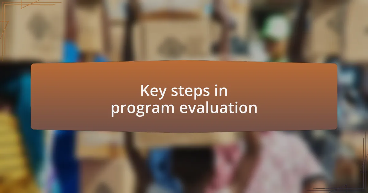 Key steps in program evaluation