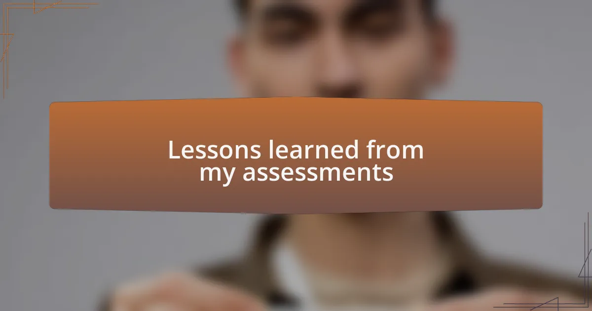 Lessons learned from my assessments