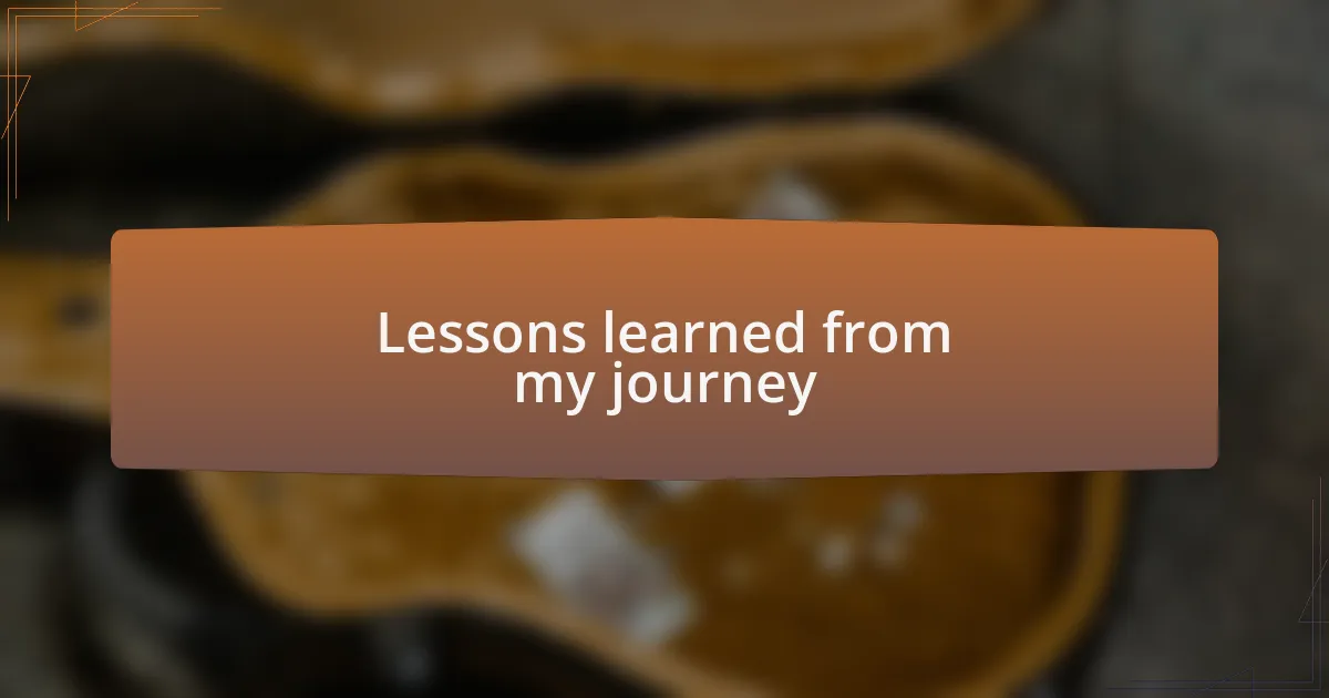 Lessons learned from my journey
