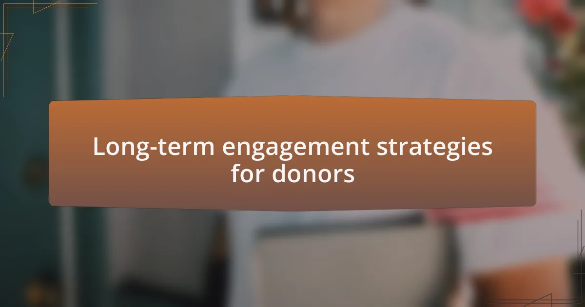 Long-term engagement strategies for donors