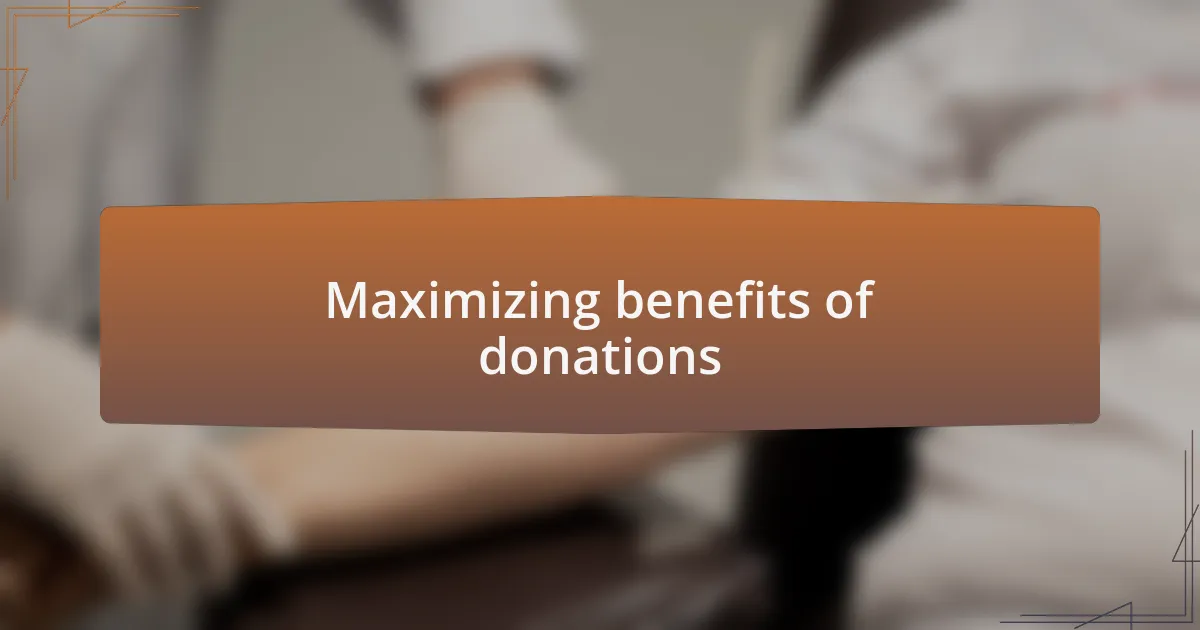Maximizing benefits of donations
