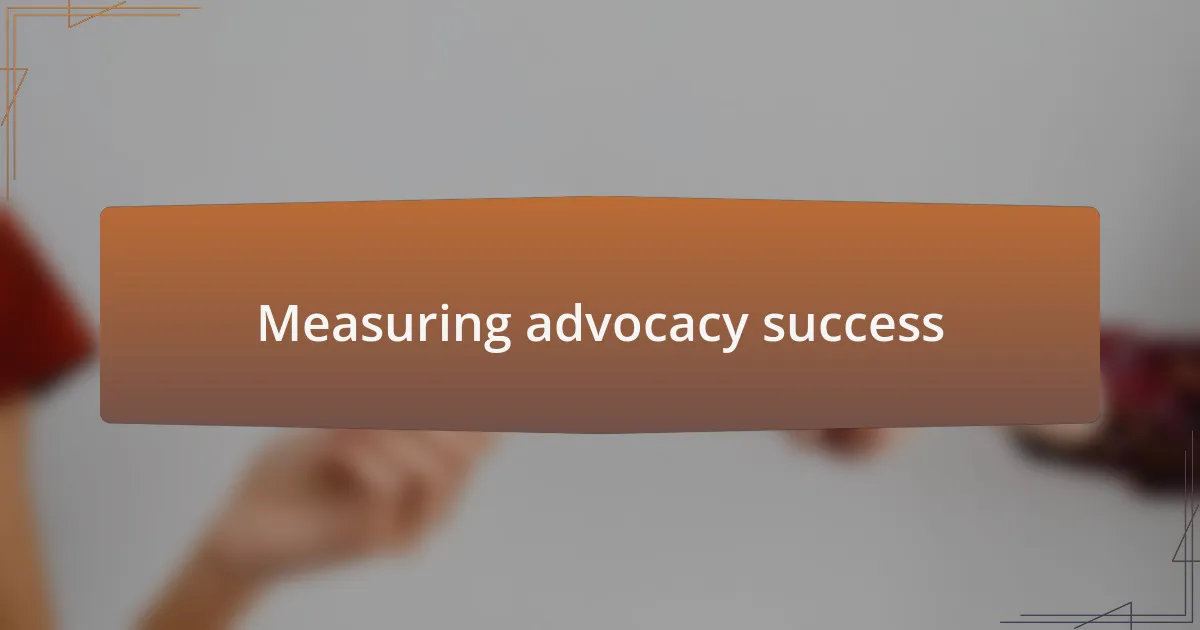 Measuring advocacy success