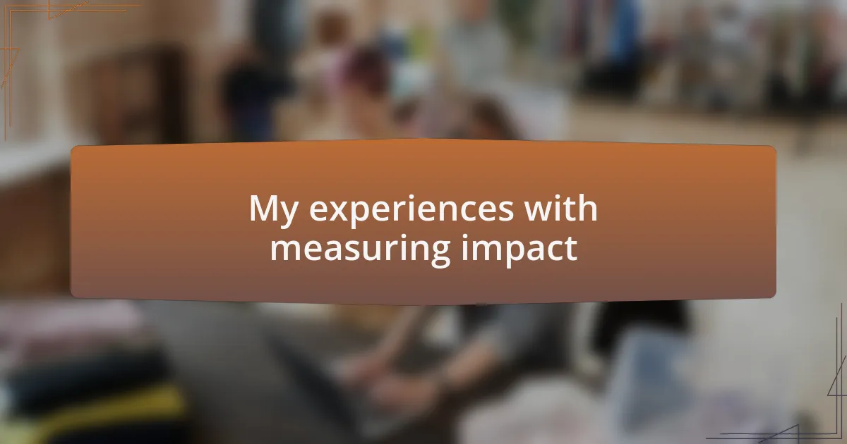 My experiences with measuring impact