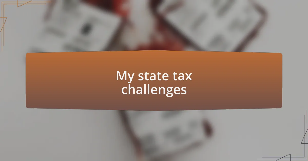 My state tax challenges