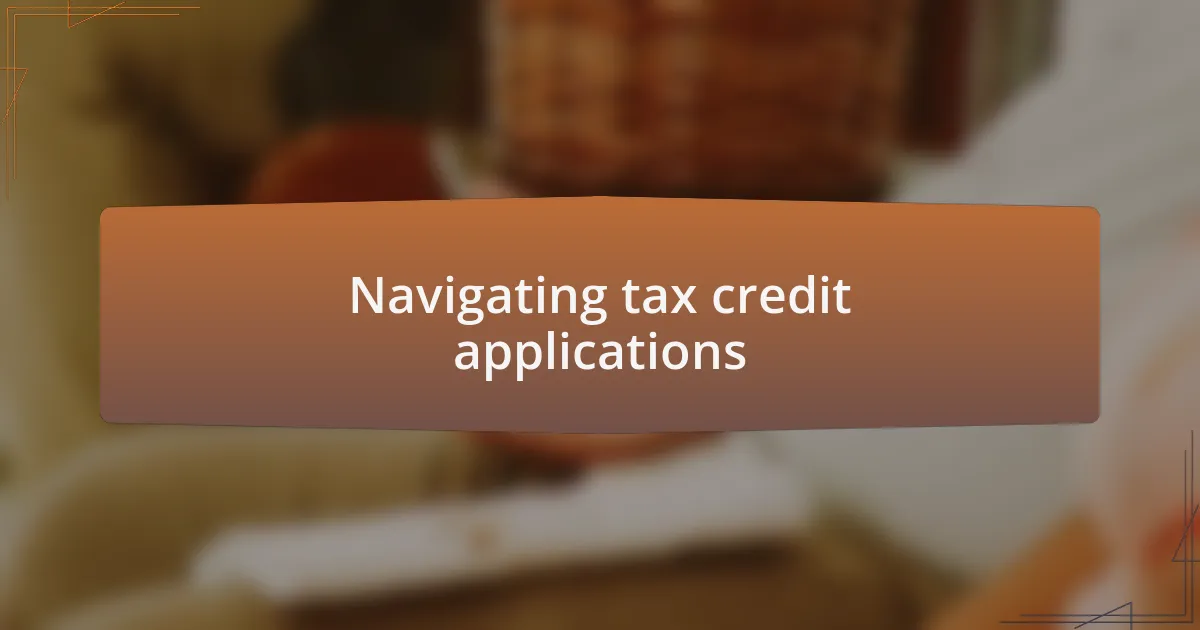 Navigating tax credit applications