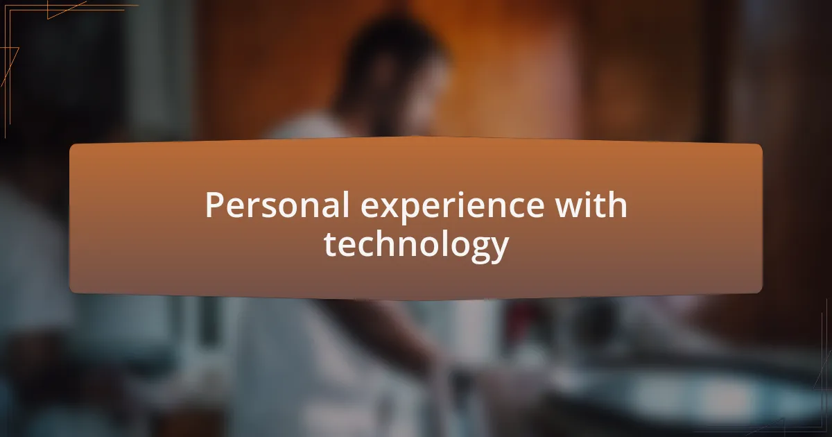 Personal experience with technology