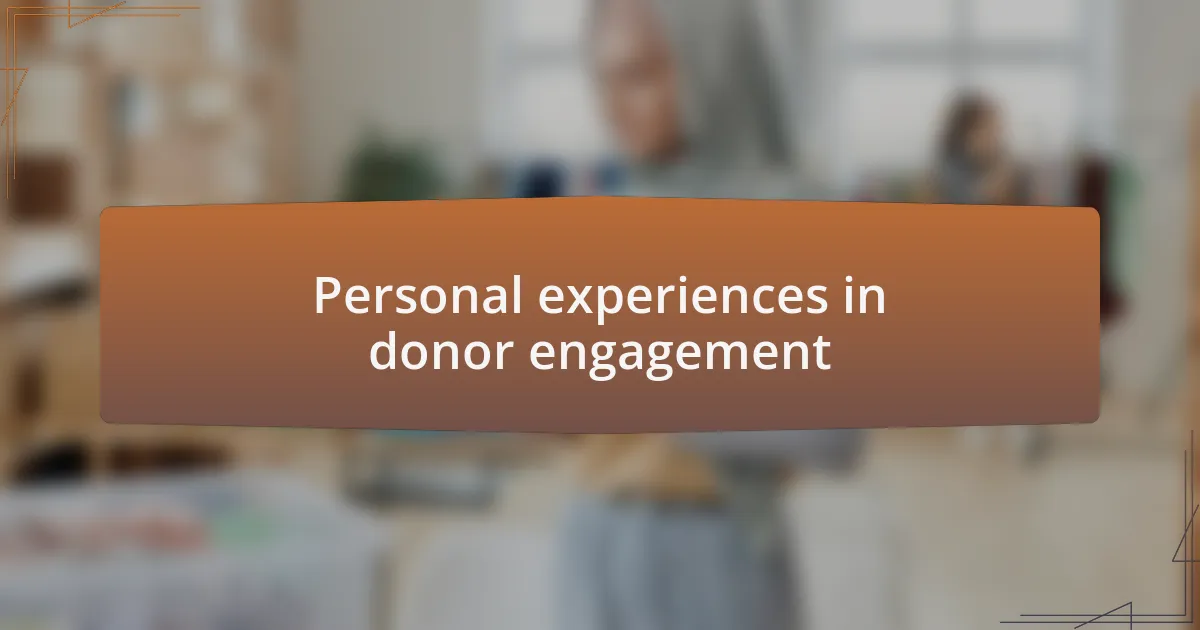 Personal experiences in donor engagement