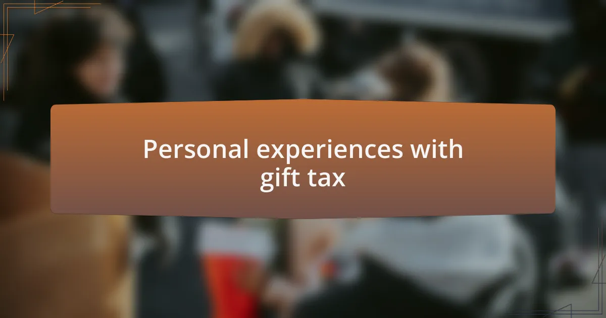 Personal experiences with gift tax