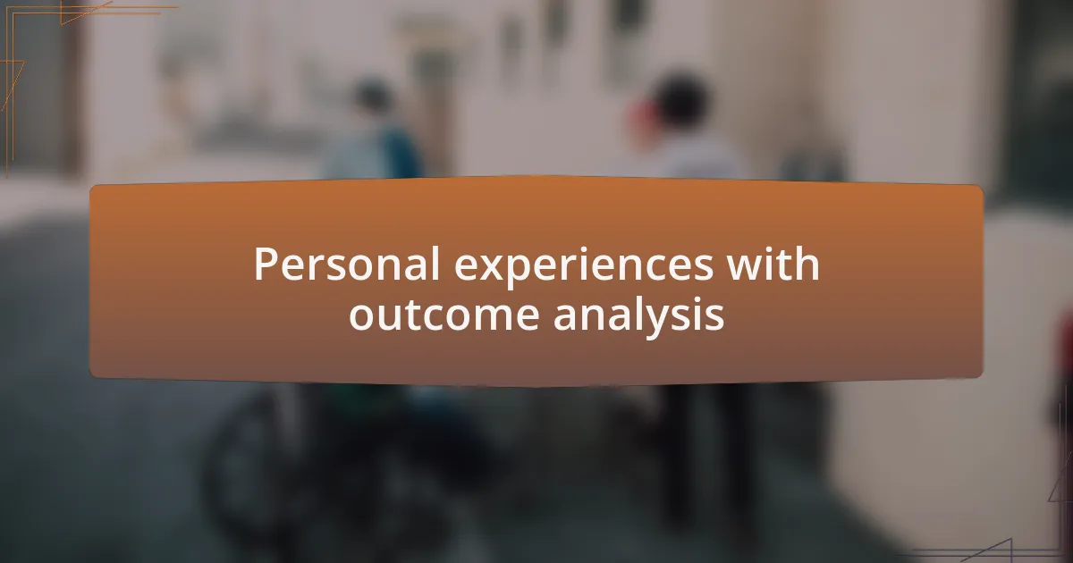 Personal experiences with outcome analysis