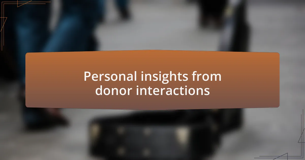 Personal insights from donor interactions
