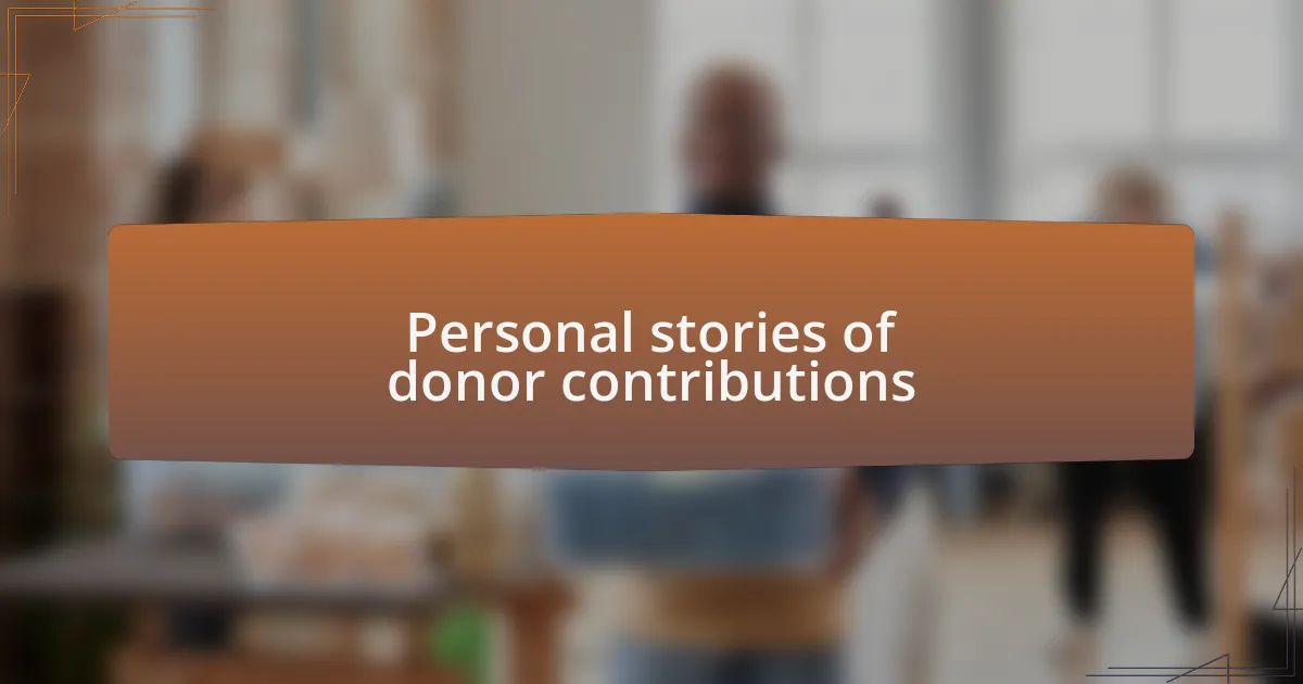 Personal stories of donor contributions