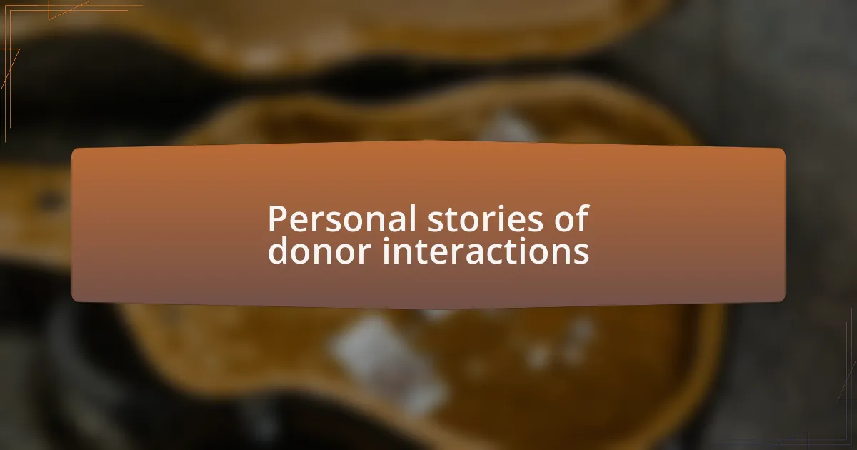 Personal stories of donor interactions