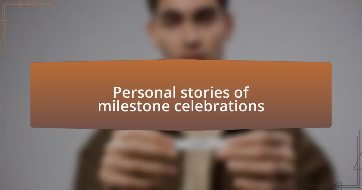 Personal stories of milestone celebrations