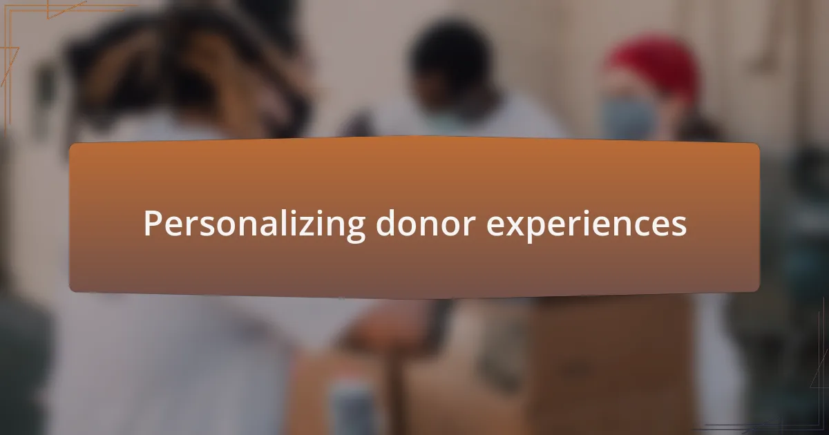 Personalizing donor experiences