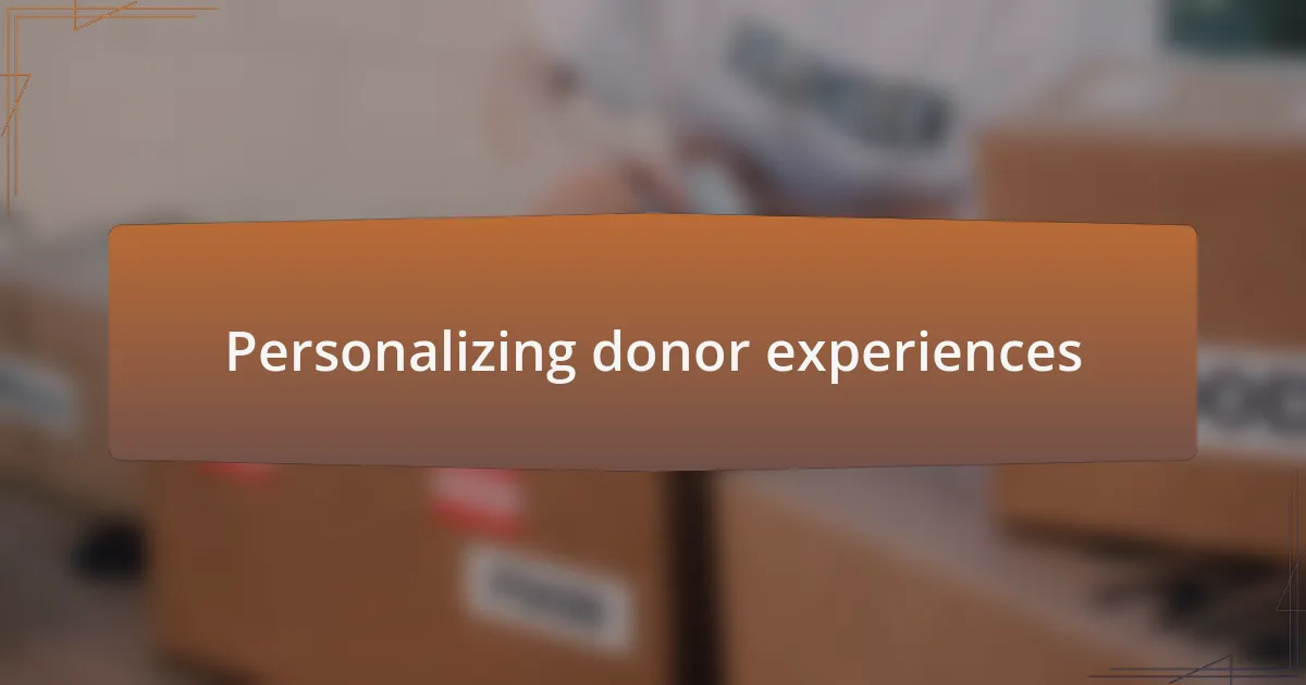 Personalizing donor experiences
