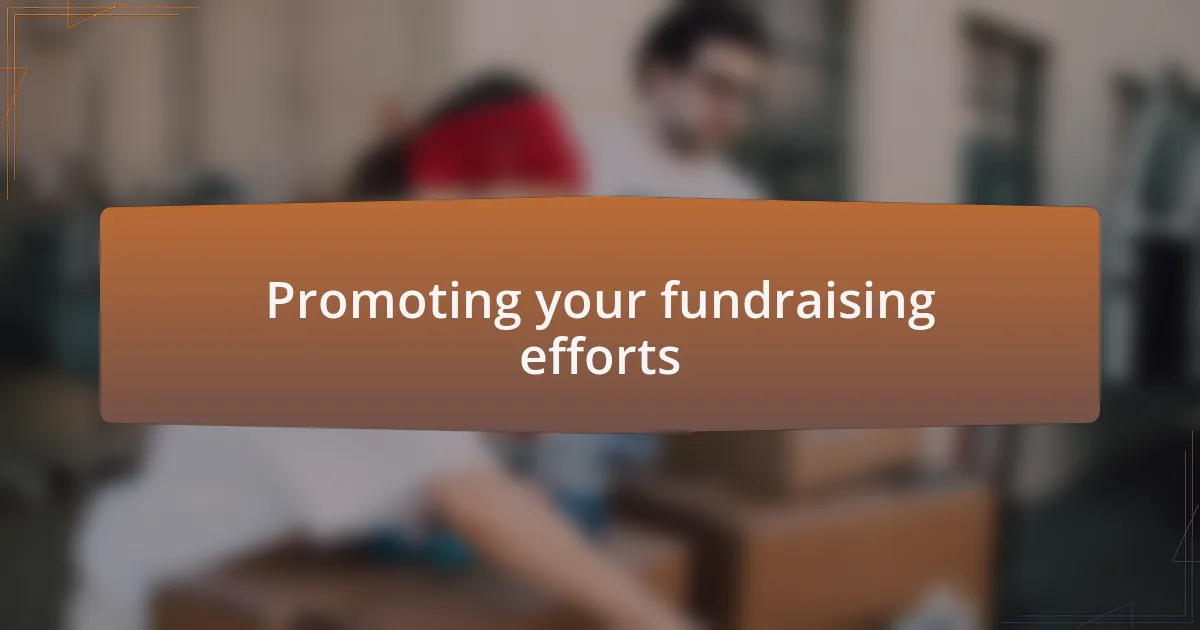 Promoting your fundraising efforts