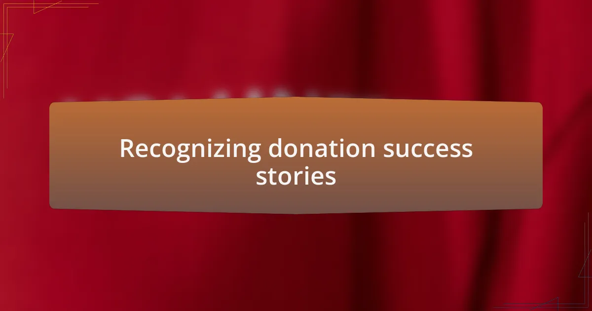 Recognizing donation success stories