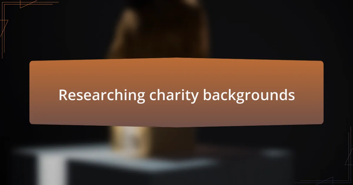 Researching charity backgrounds