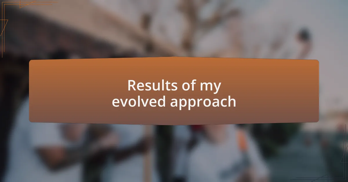 Results of my evolved approach