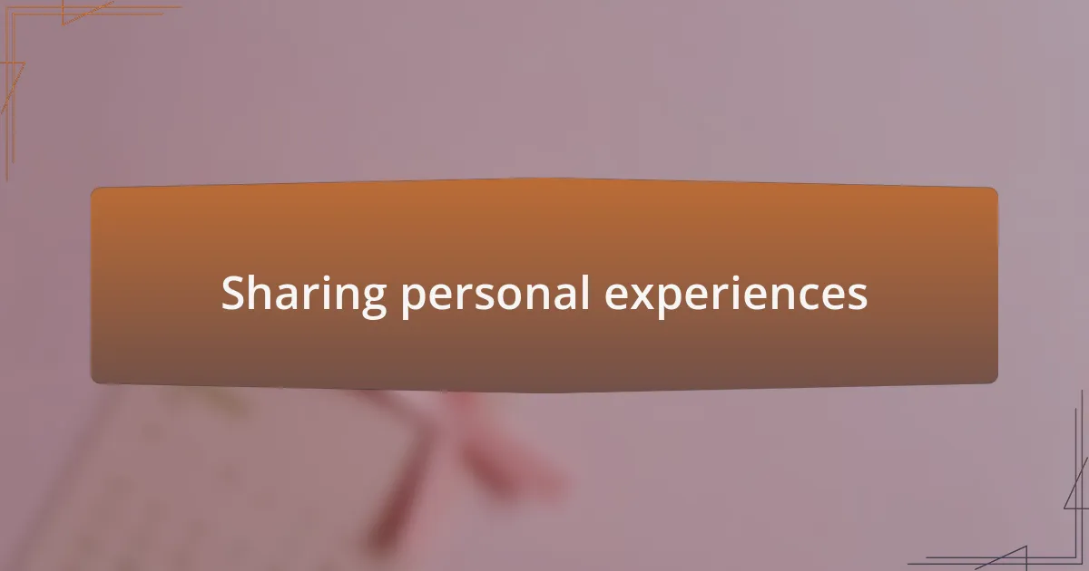 Sharing personal experiences