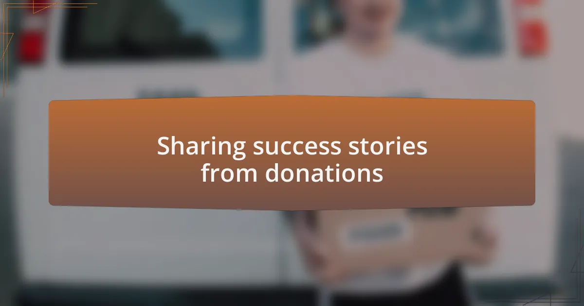 Sharing success stories from donations