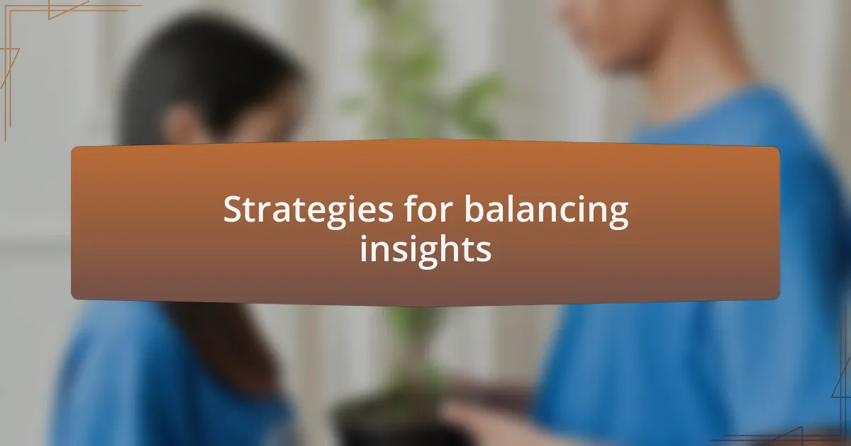 Strategies for balancing insights
