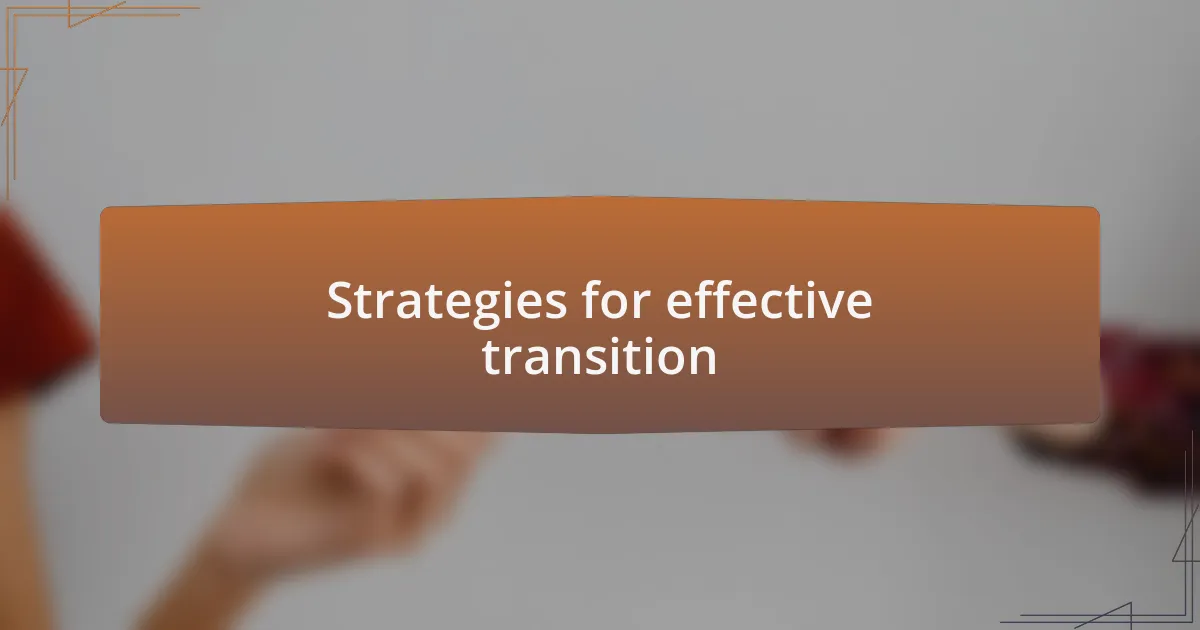 Strategies for effective transition