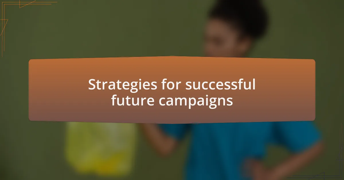 Strategies for successful future campaigns