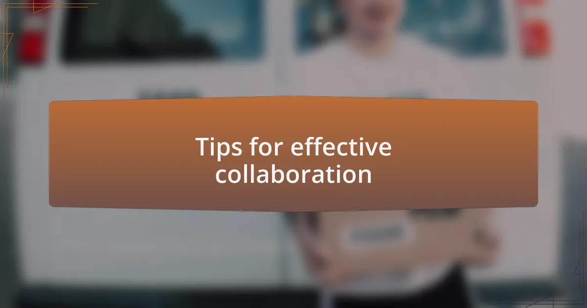 Tips for effective collaboration